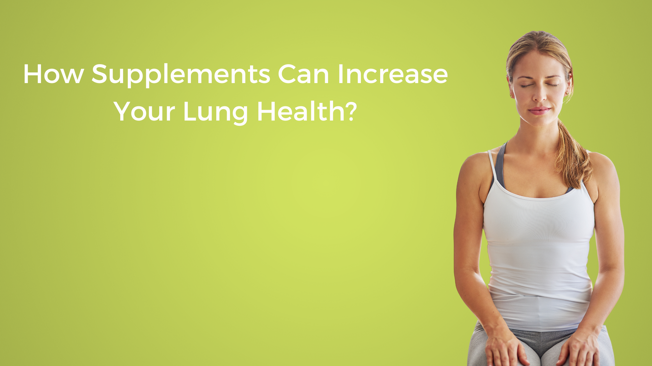 How-Supplements-Can-Increase-Your-Lung-Health